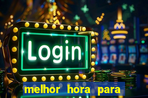 melhor hora para jogar fortune touro